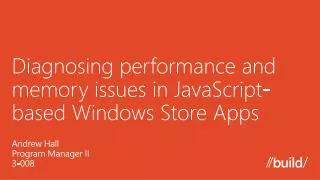 Diagnosing performance and memory issues in JavaScript-based Windows Store Apps