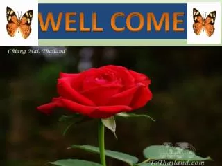 WELL COME