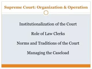 Supreme Court: Organization &amp; Operation