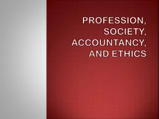 Profession, Society, Accountancy, and ETHICS