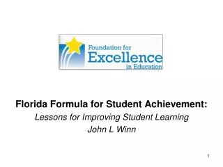 Florida Formula for Student Achievement: Lessons for Improving Student Learning John L Winn