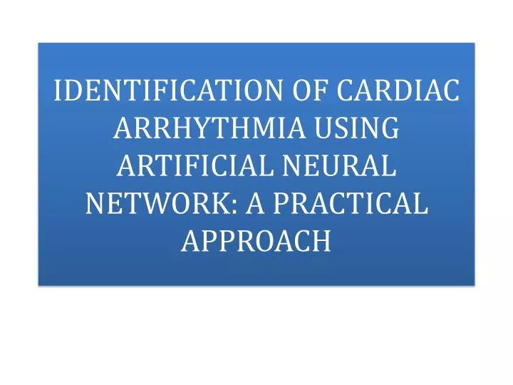 identification of cardiac arrhythmia using artificial neural network a practical approach