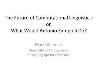 The Future of Computational Linguistics: or, What Would Antonio Zampolli D o?