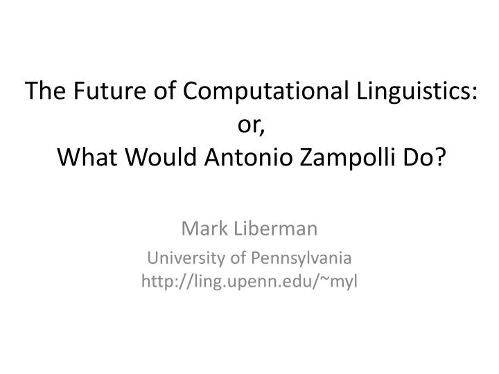 the future of computational linguistics or what would antonio zampolli d o