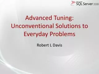 Advanced Tuning: Unconventional Solutions to Everyday Problems