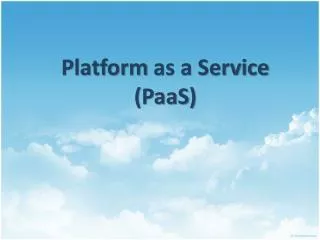 Platform as a Service ( PaaS )