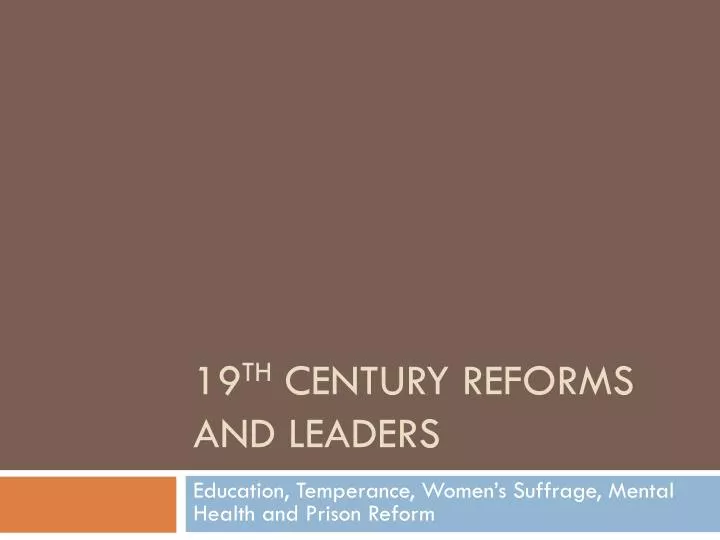19 th century reforms and leaders