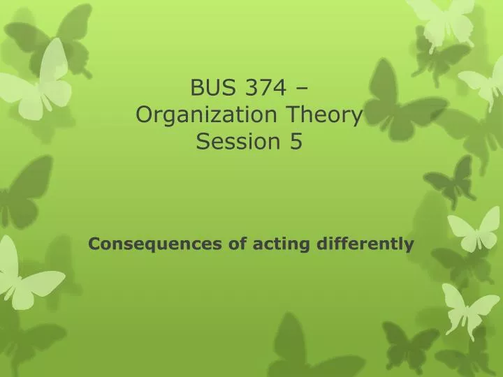 bus 374 organization theory session 5