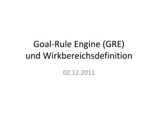 goal rule engine gre und wirkbereichsdefinition