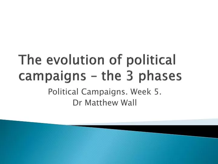the evolution of political campaigns the 3 phases