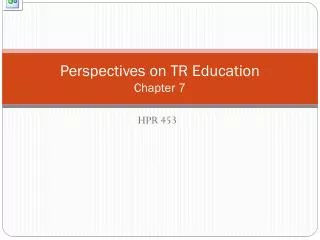 Perspectives on TR Education Chapter 7