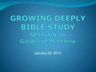 GROWING DEEPLY BIBLE STUDY SESSION 16 Gospel of Matthew