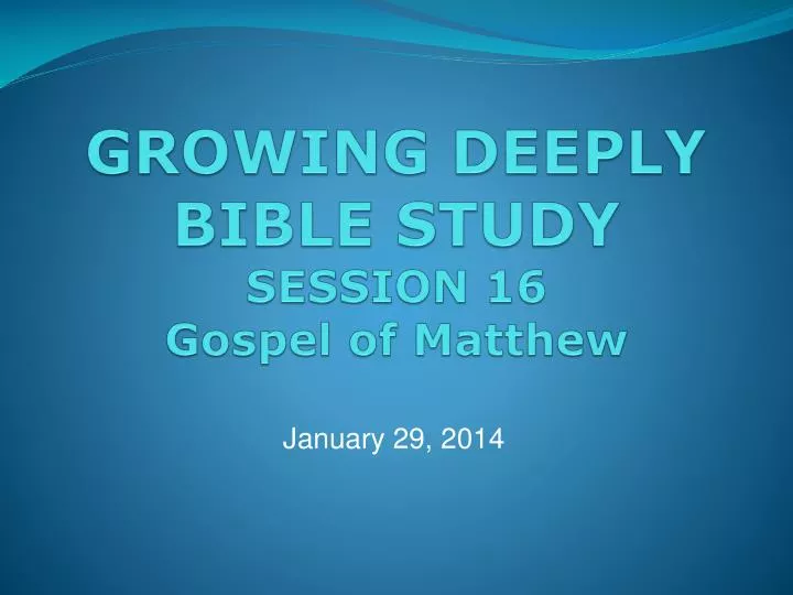 growing deeply bible study session 16 gospel of matthew