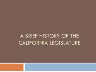 A Brief History of the California Legislature