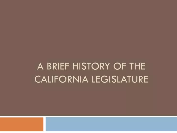 a brief history of the california legislature