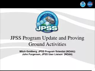 JPSS Program Update and Proving Ground Activities Mitch Goldberg, JPSS Program Scientist (NOAA))