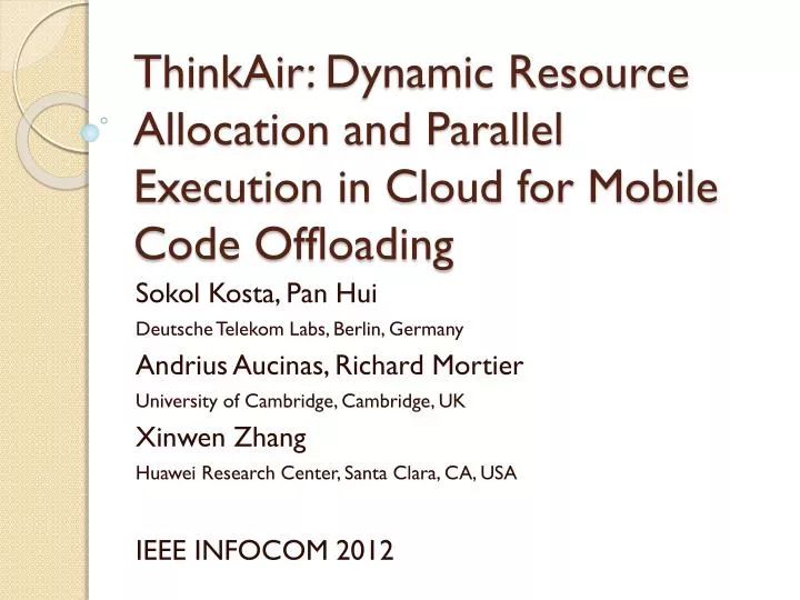thinkair dynamic resource allocation and parallel execution in cloud for mobile code offloading