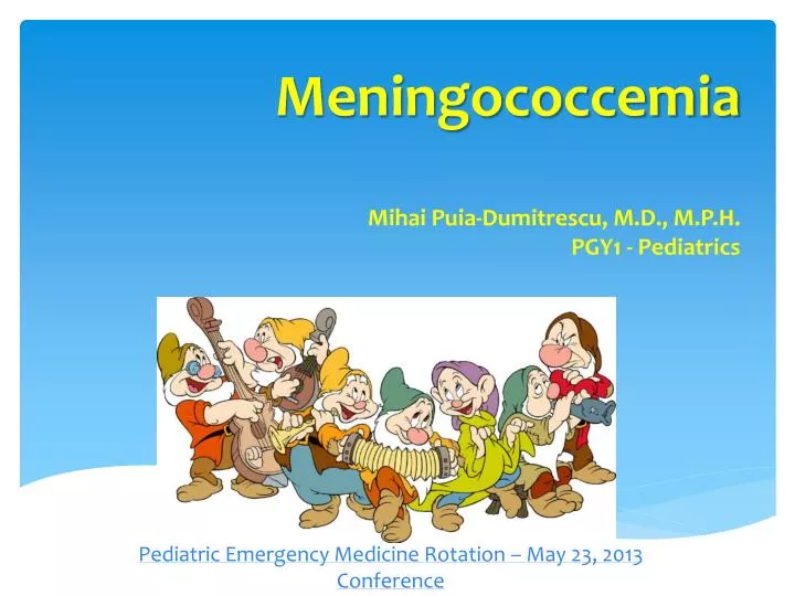 meningococcemia mihai puia dumitrescu m d m p h pgy1 pediatrics