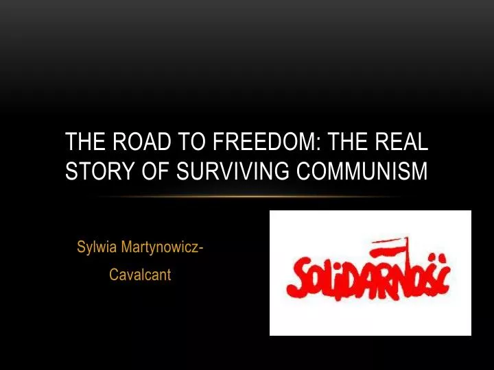 the road to freedom the real story of surviving communism