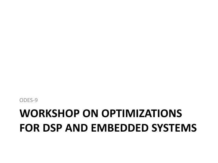 workshop on optimizations for dsp and embedded systems