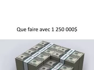 que faire avec 1 250 000
