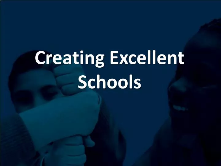creating excellent schools