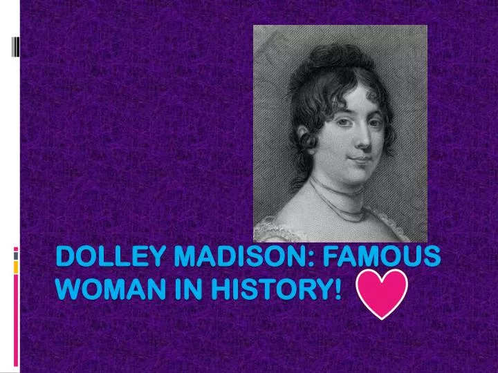 dolley madison famous woman in history