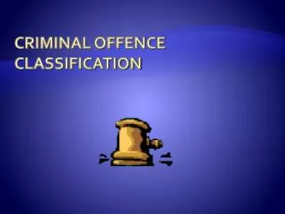 CRIMINAL OFFENCE CLASSIFICATION