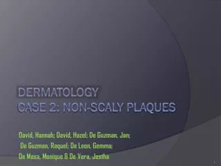 Dermatology Case 2: Non-Scaly Plaques