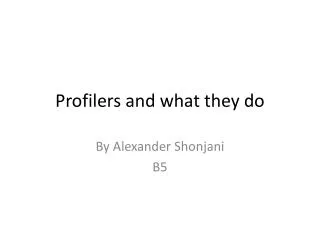 Profilers and what they do