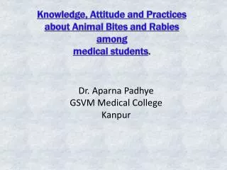 Knowledge, Attitude and Practices about Animal Bites and Rabies among medical students .