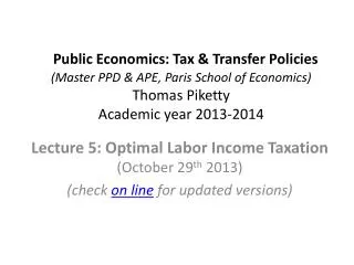 Lecture 5 : Optimal Labor Income Taxation (October 29 th 2013)