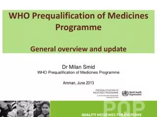 WHO Prequalification of Medicines Programme General overview and update