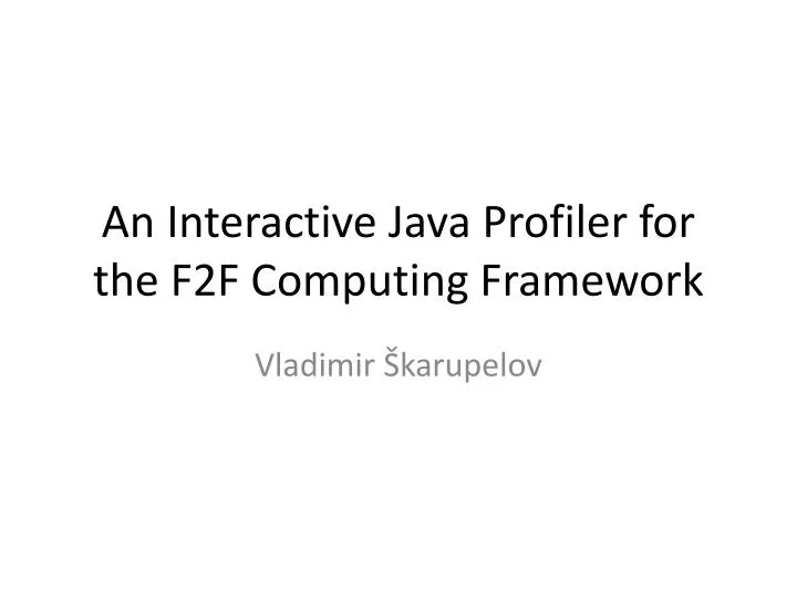 an interactive java profiler for the f2f computing framework