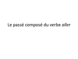 le pass compos du verbe aller