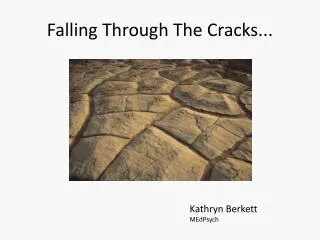 Falling Through The Cracks...