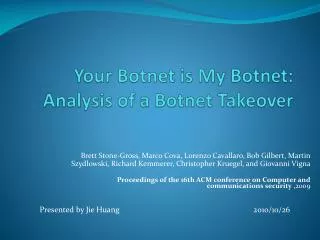 Your Botnet is My Botnet : Analysis of a Botnet Takeover