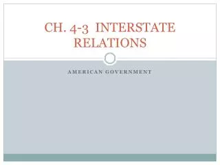 CH. 4-3 INTERSTATE RELATIONS