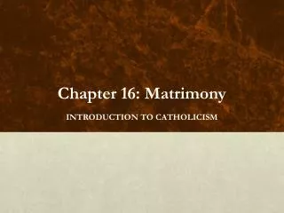Chapter 16: Matrimony