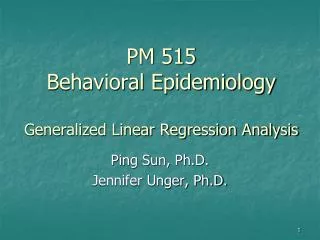 PM 515 Behavioral Epidemiology Generalized Linear Regression Analysis