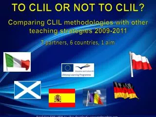 TO CLIL OR NOT TO CLIL? Comparing CLIL methodologies with other teaching strategies 2009-2011