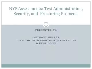 NYS Assessments: Test Administration, Security, and Proctoring Protocols