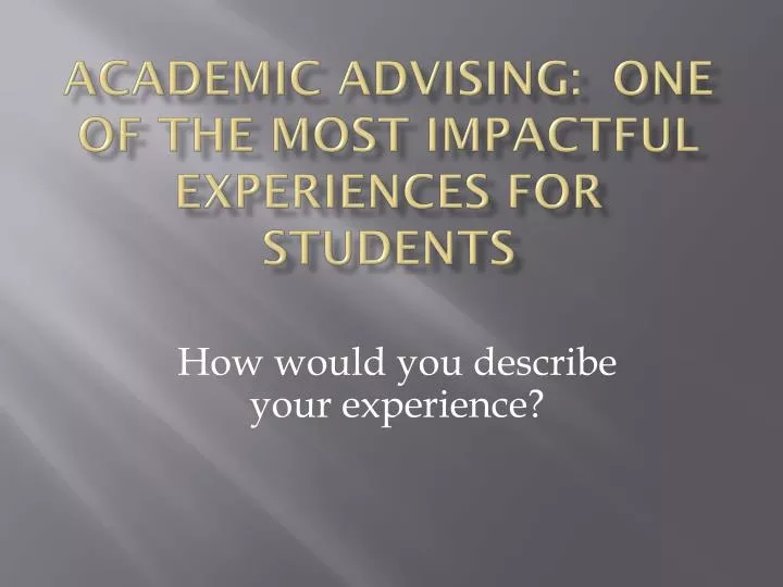 academic advising one of the most impactful experiences for students