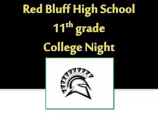 Red Bluff H igh S chool 11 th grade College Night