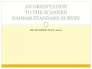 AN ORIENTATION TO THE SCANNED DAODAS STANDARD SURVEY