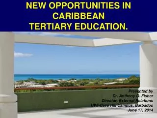 NEW OPPORTUNITIES IN CARIBBEAN TERTIARY EDUCATION.