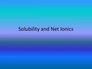 Solubility and Net Ionics