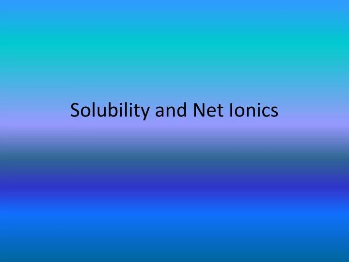 solubility and net ionics