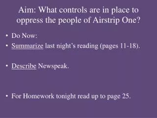 Aim : What controls are in place to oppress the people of Airstrip One?