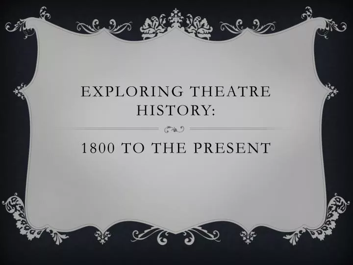 exploring theatre history 1800 to the present